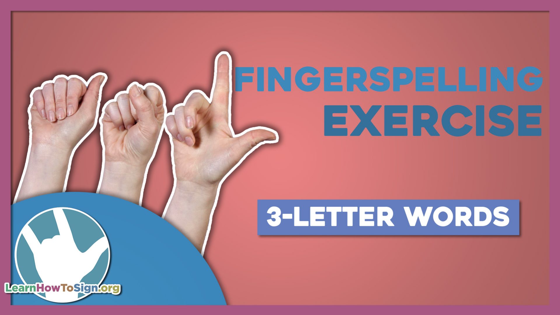 Fingerspelling Exercise: 3-Letter Words (Pt. 2)