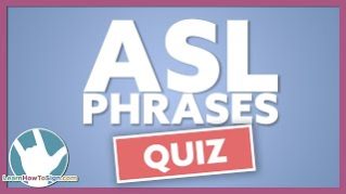 ASL Phrases Quiz | Everyday Conversation Phrases