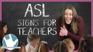 ASL Signs for Teachers to Use in the Classroom