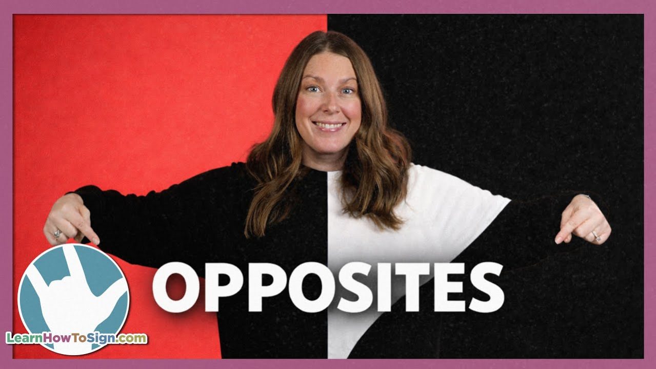 Learn Opposite Meaning Signs in ASL