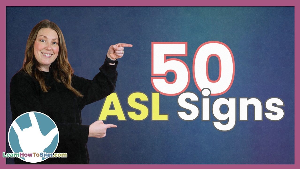 50 ASL Signs You Actually Need to Know | First ASL Lesson